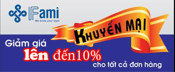 Nội thất Fami khuyến mại đặc biệt lên đến 10% mua ngay kẻo hết